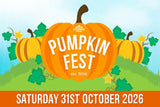 Pumpkin Fest - Saturday 31st October 2026