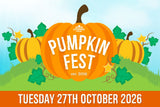 Pumpkin Fest - Tuesday 27th October 2026